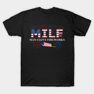 MILF Man I Love Fireworks Funny American Patriotic July 4th T-Shirt